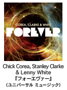 Chick Corea, Stanley Clarke & Lenny White�w�t�H�[�G���@�[�x�i���j�o�[�T�� �~���[�W�b�N�j