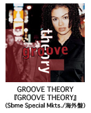 GROOVE THEORY wGROOVE THEORYxiSbme Special Mkts./COՁj