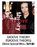 GROOVE THEORY �wGROOVE THEORY�x�iSbme Special Mkts./�C�O�Ձj