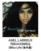 AMEL LARRIEUX wBRAVEBIRDxiBliss Life/CO j