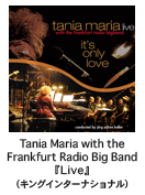 �^�j�A�E�}���A-TANIA MARIA with the Frankfurt Radio Big Band�wLive�x�i�L���O�C���^�[�i�V���i���j