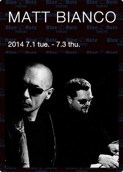 MATT BIANCO - マット・ビアンコ｜ARTISTS｜BLUE NOTE TOKYO