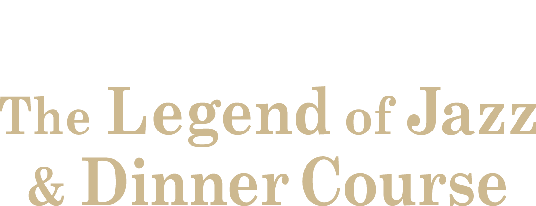 Welcome back! The Legend of Jazz & Dinner Course