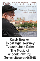 Randy Brecker
 wNostalgic Journey: Tykocin Jazz Suite The Music of Wlodek PawlikxiSummit Records/COՁj