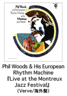 PHIL WOODS-tBEEbY Phil Woods & His European Rhythm Machine wLive at the Montreux Jazz FestivalxiVerve/COՁj