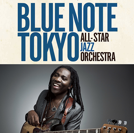 BLUE NOTE TOKYO ALL-STAR JAZZ ORCHESTRA directed by ERIC MIYASHIRO with special guest RICHARD BONA